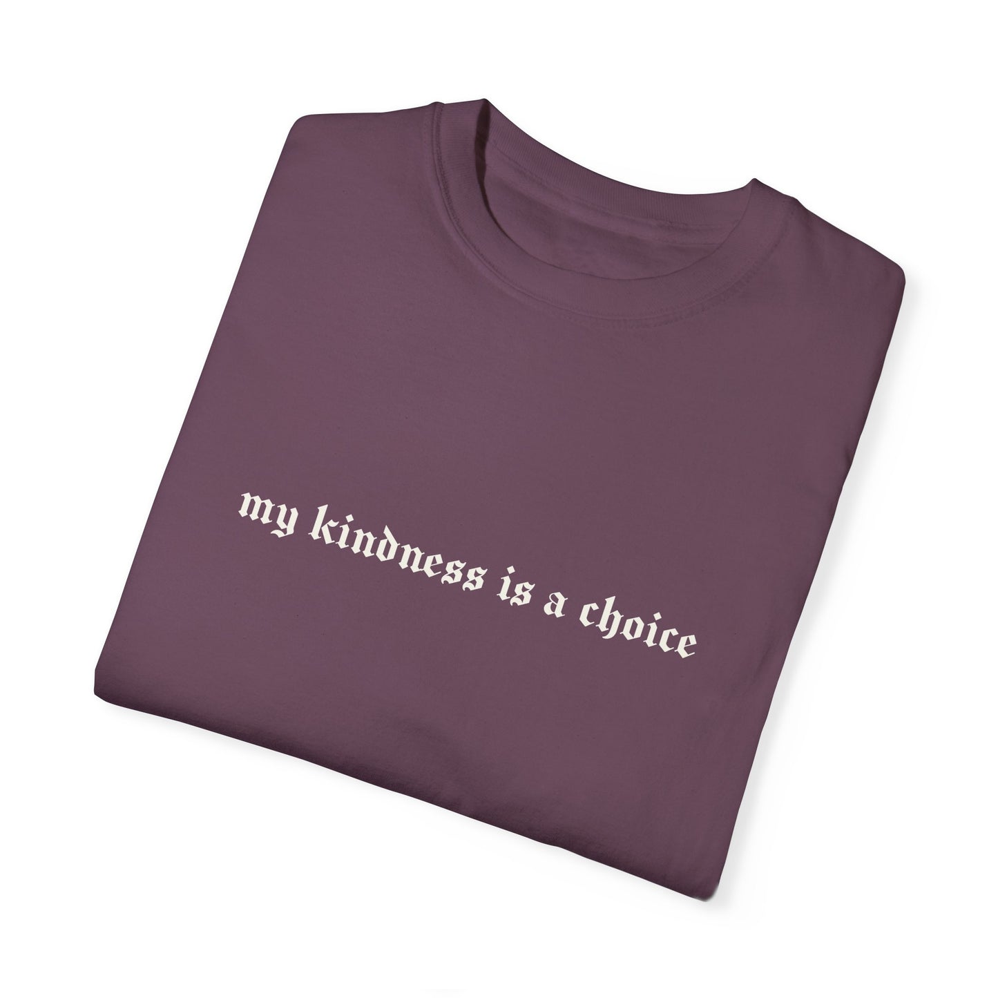 My Kindness Is a Choice Tee