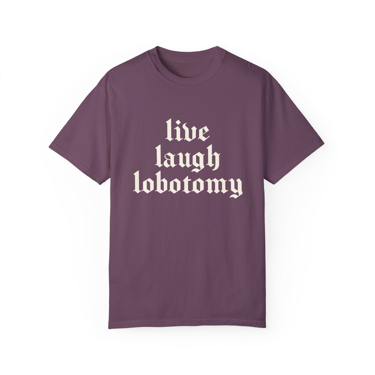 Live Laugh Lobotomy Tee