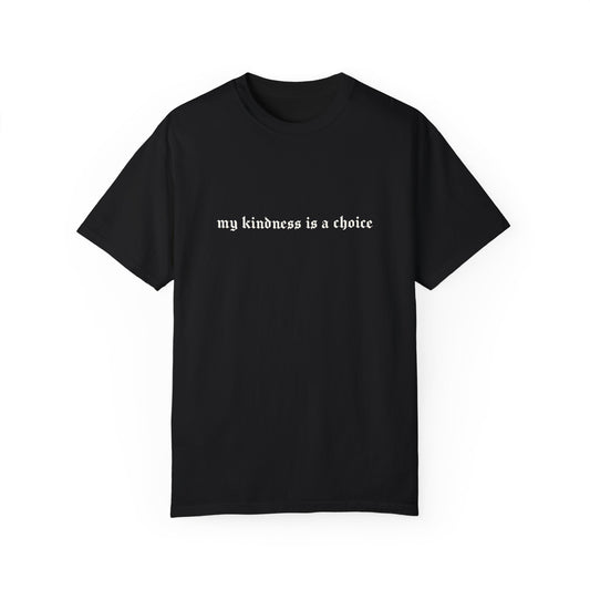 My Kindness Is a Choice Tee