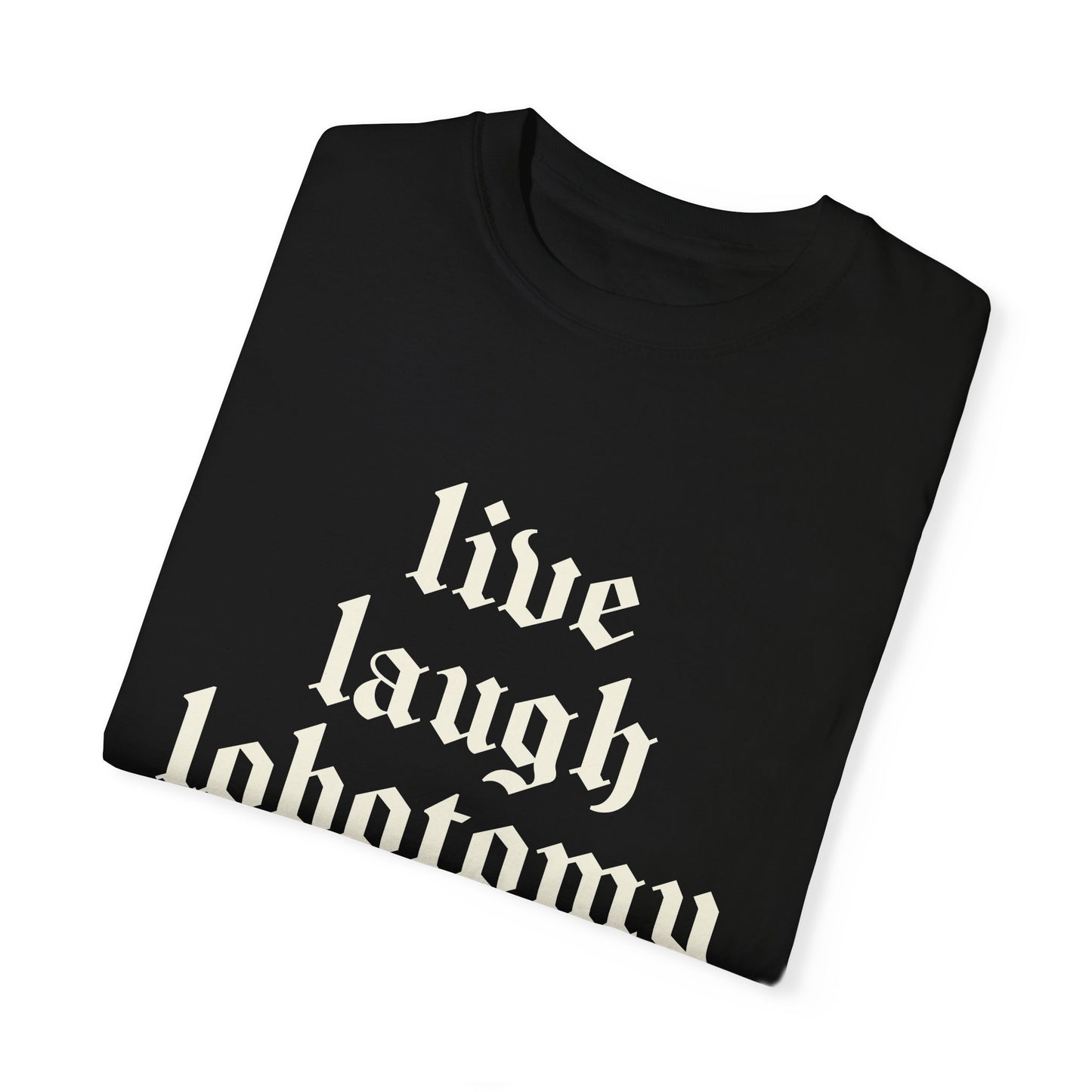 Live Laugh Lobotomy Tee