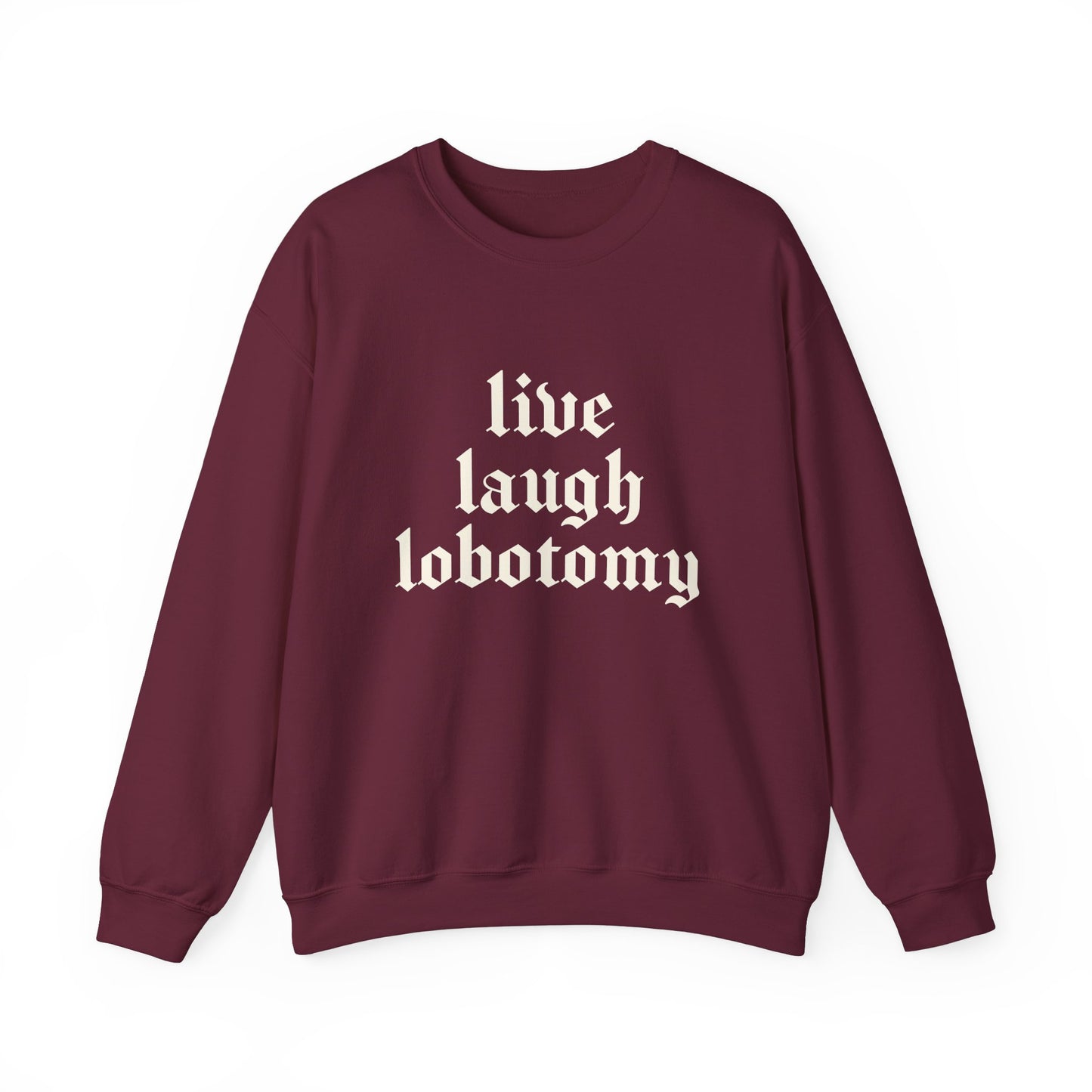 Live Laugh Lobotomy Heavy Blend Sweatshirt