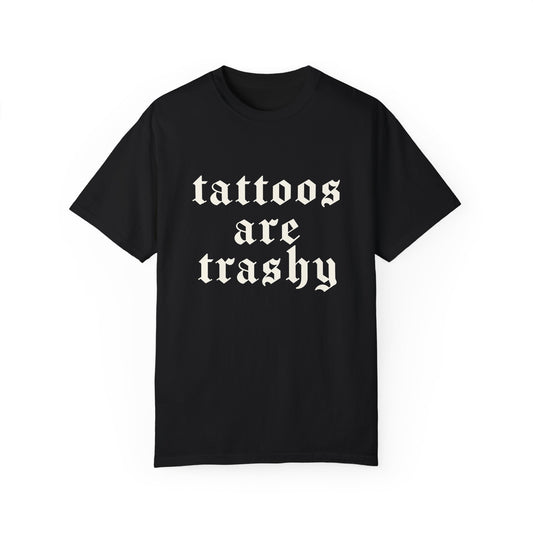 Tattoos Are Trashy Tee